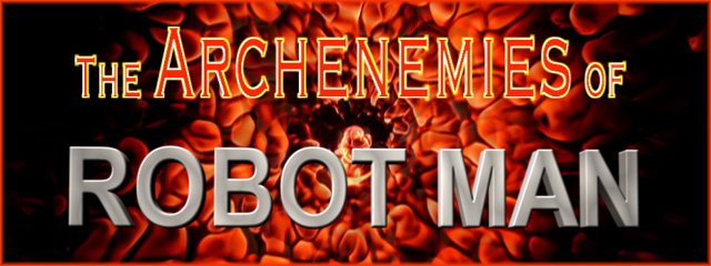 Archenemies of Robot Man